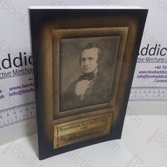 Picture of Stephen A Douglas and Antebellum Democracy