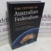 Picture of The Future of Australian Federalism : Comparative and Interdisciplinary Perspectives