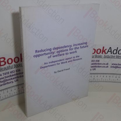 Picture of Reducing Dependency, Increasing Opportunity: Options for the Future of Welfare to Work (Signed)
