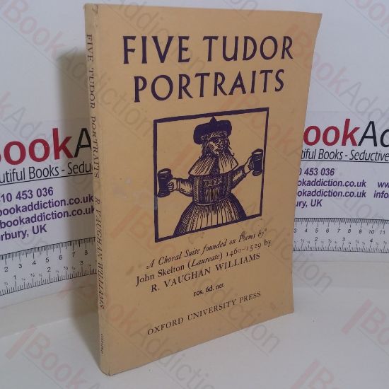 Picture of Five Tudor Portraits: A Choral Suite Founded on Poems by John Skelton (Laureate), 1460-1529