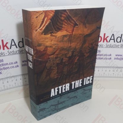 Picture of After the Ice: A Global Human History, 20,000-5000 BC