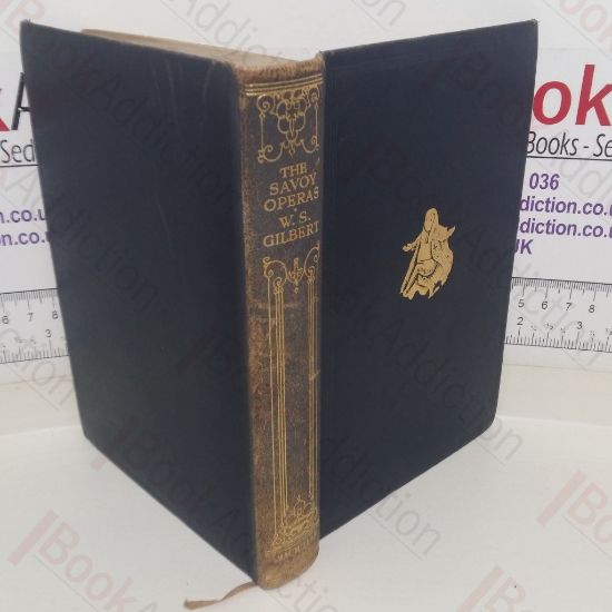 Picture of The Savoy Operas: Being the Complete Text of the Gilbert and Sullivan Operas as Originally Produced in the Years 1875-1896