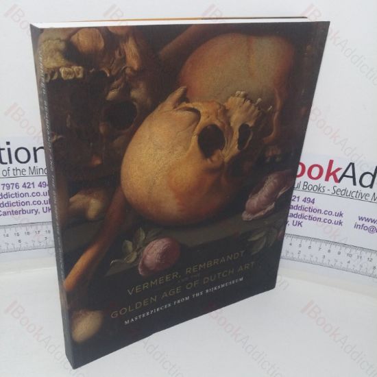 Picture of Vermeer, Rembrandt and the Golden Age of Dutch Art: Masterpieces from the Rijksmuseum (Exhibition Catalogue Vancouver Art Gallery, Vancouver, BC, Canada, 9 May - 13 Sep 2009)