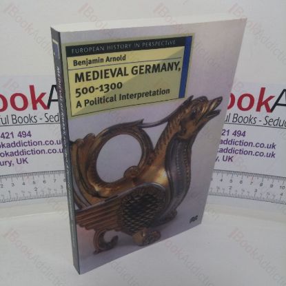 Picture of Medieval Germany, 500-1300: A Political Interpretation (European History in Perspective series, No. 17)