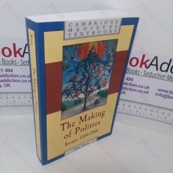 Picture of The Making of Polities: Europe, 1300-1500 (Cambridge Medieval Textbooks series)