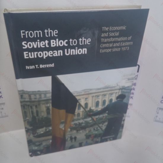 Picture of From the Soviet Bloc to the European Union : The Economic and Social Transformation of Central and Eastern Europe Since 1973