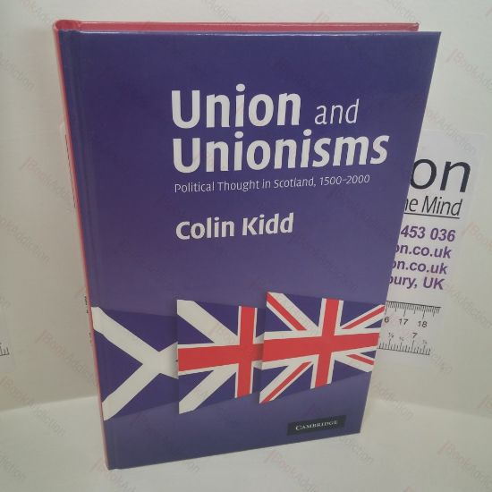 Picture of Union and Unionisms : Political Thought in Scotland, 1500-2000