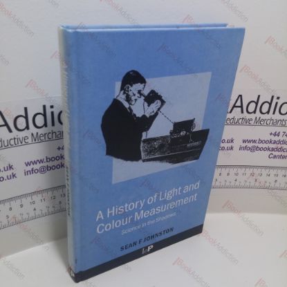 Picture of A History of Light and Colour Measurement : Science in the Shadows