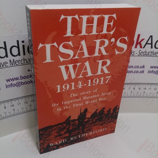 Picture of The Tsar's War, 1914-1917 : The Story of the Imperial Russian Army in the First World War