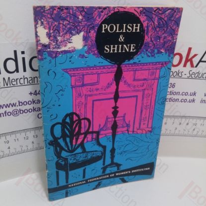 Picture of Polish and Shine : Recipes of Women's Institute Members and their Ancestors