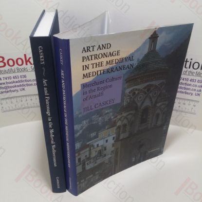 Picture of Art and Patronage in the Medieval Mediterranean : Merchant Culture in the Region of Amalfi (Art and Patronage in the Medieval Mediterranean Series)