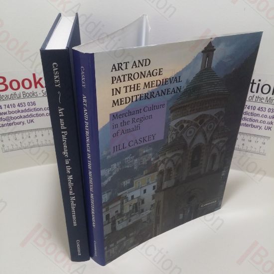Picture of Art and Patronage in the Medieval Mediterranean : Merchant Culture in the Region of Amalfi (Art and Patronage in the Medieval Mediterranean Series)