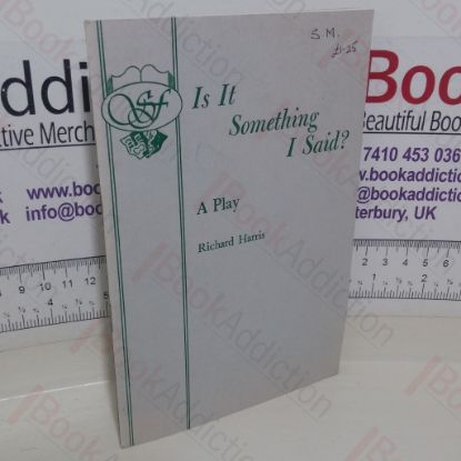 Picture of Is It Something I Said? A Play