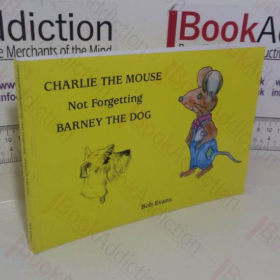 Picture of Charlie the Mouse, Not Forgetting Barney the Dog (Signed)