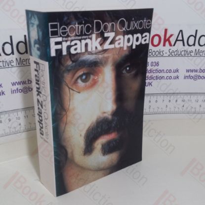 Picture of Electric Don Quixote: The Definitive Story of Frank Zappa
