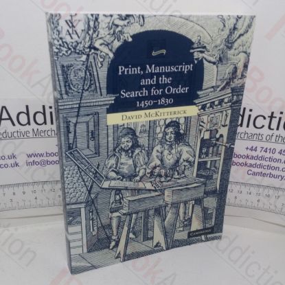 Picture of Print, Manuscript and the Search for Order, 1450-1830