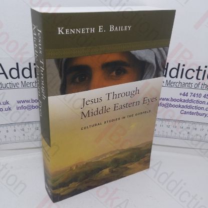 Picture of Jesus Through Middle Eastern Eyes: Cultural Studies in the Gospels