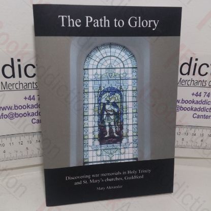 Picture of The Path to Glory: Discovering War Memorials in Holy Trinity and St Mary's Churches, Guildford