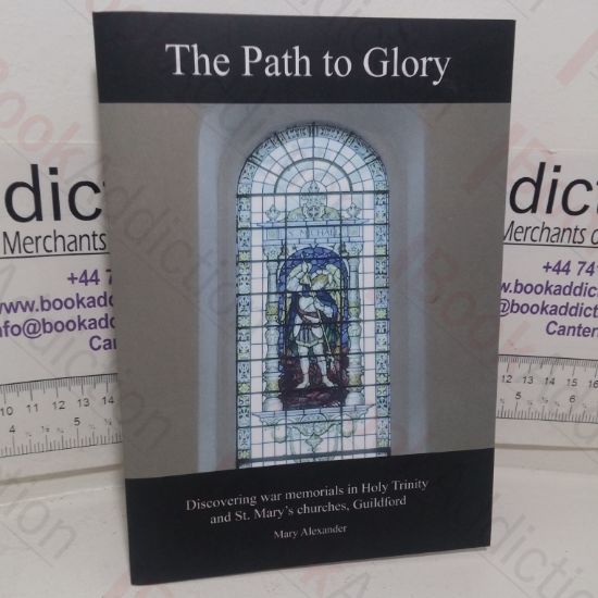 Picture of The Path to Glory: Discovering War Memorials in Holy Trinity and St Mary's Churches, Guildford