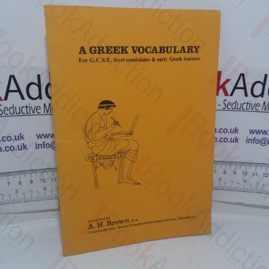 Picture of A Greek Vocabulary for GCSE Level Candidates & Early Greek Learners
