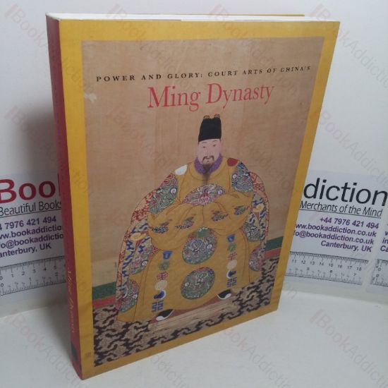 Picture of Power and Glory: Court Arts of China's Ming Dynasty