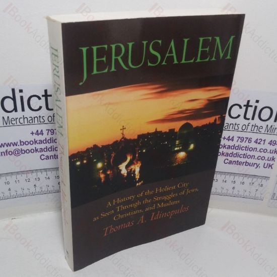 Picture of Jerusalem: A History of the Holiest City as seen Through the Struggles of Jews, Christians, and Muslims