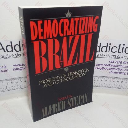 Picture of Democratizing Brazil: Problems of Transition and Consolidation