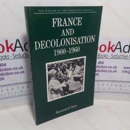 Picture of France and Decolonisation, 1900-1960 (The Making of the Twentieth Century series)