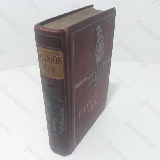 Picture of Hudson Bay, Or Everyday Life in the Wilds of North America During the Six Years Residence in the Territories of The Hon. Hudson Bay Campany