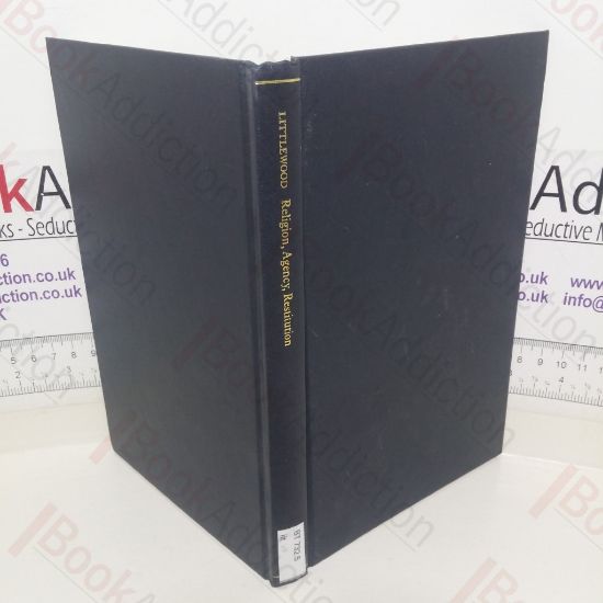 Picture of Religion, Agency, and Restitution: The Wilde Lectures in Natural Religion, 1999