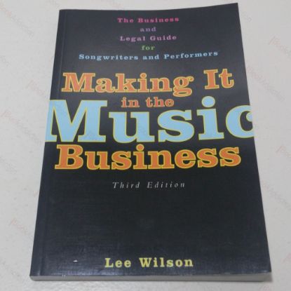 Picture of Making It in the Music Business : The Business and Legal Guide for Songwriters and Performers