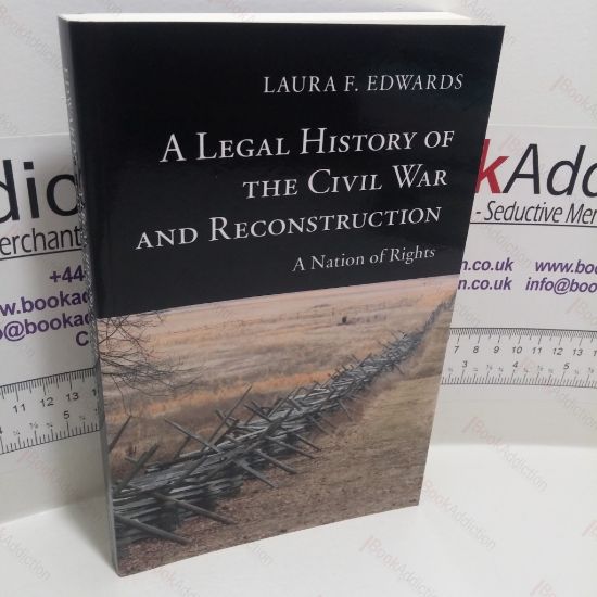 Picture of A Legal History of the Civil War and Reconstruction : A Nation of Rights (New Histories of American Law Series)