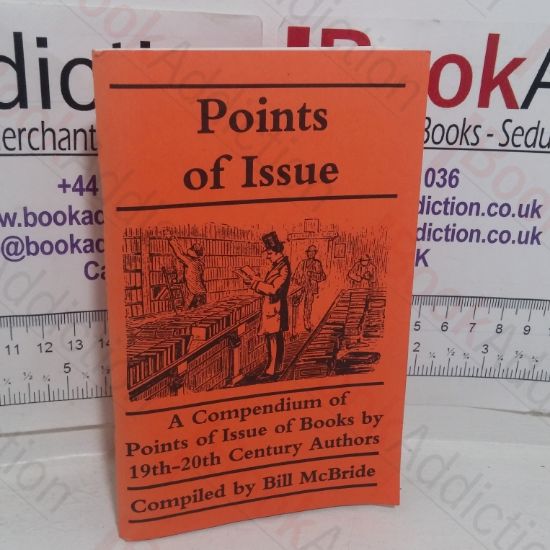 Picture of Points of Issue: A Compendium of Points of Issue of Books by 19th-20th Century Authors