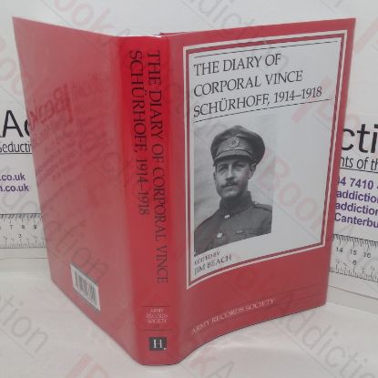 Picture of The Diary of Corporal Vince Schurhoff, 1914-1918 (Publications of the Army Records Society, No. 35)
