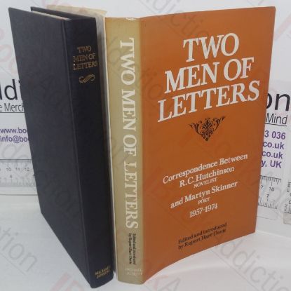 Picture of Two Men of Letters: Correspondence Between R C Hutchinson, Novelist and Martyn Skinner, Poet, 1957-1974