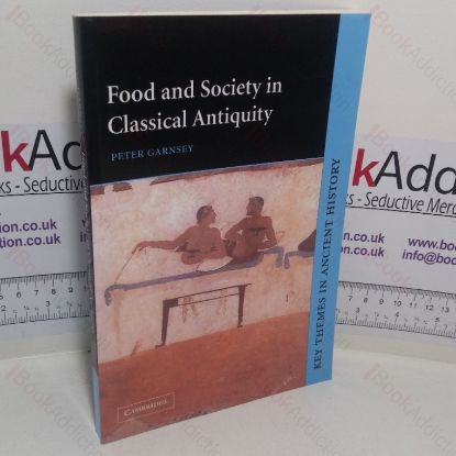 Picture of Food and Society in Classical Antiquity (Key Themes in Ancient History series)