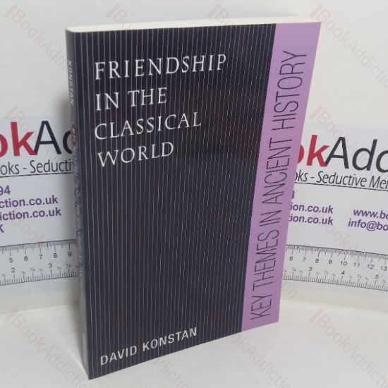 Picture of Friendship in the Classical World (Key Themes in Ancient History series)