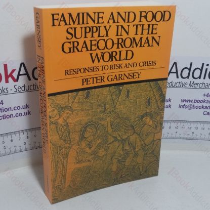Picture of Famine and Food Supply in the Graeco-Roman World: Responses to Risk and Crisis