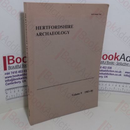 Picture of Hertfordshire Archaeology: The Transactions of the St Albans and Hertfordshire Architectural and Archaeological Society and East Hertfordshire Archaeological Society (Volume 9, 1983-86)