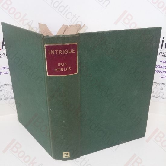 Picture of Intrigue: The Mask of Dimitrios; Journey Into Fear; Judgment on Deltchev (Three books in one)