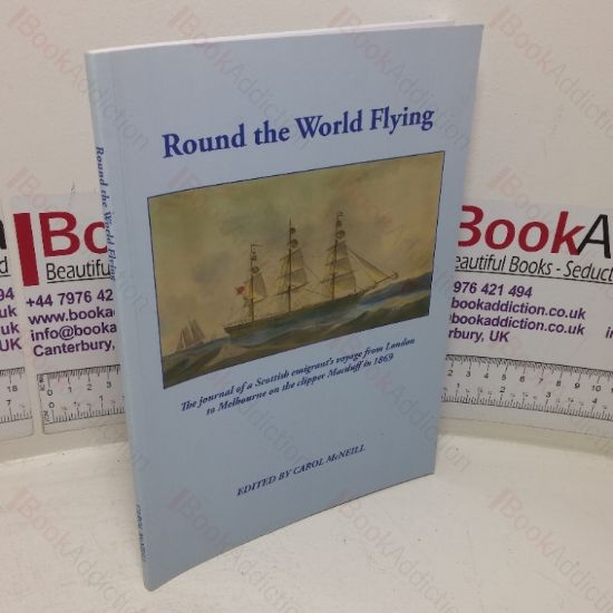 Picture of Round the World Flying: The Journal of a Scottish Emigrant's Voyage from London to Melbourne on the clipper Macduff in 1869 (Signed)