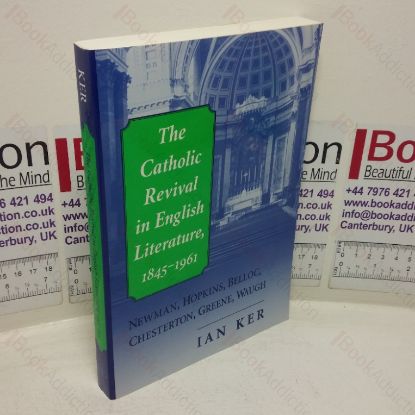 Picture of The Catholic Revival in English Literature, 1845-1961 - Newman, Hopkins, Belloc, Chesterton, Green, Waugh