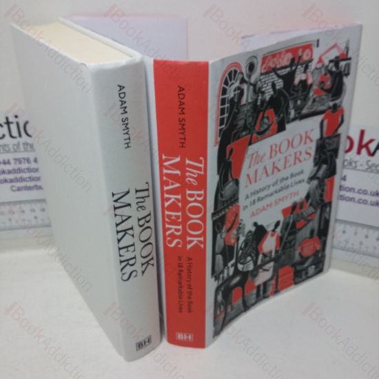 Picture of The Book Makers: A History of the Book in 18 Remarkable Lives