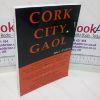 Picture of Cork City Gaol: A Story of Patriotism, Loyalty, Idealism etc