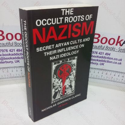 Picture of The Occult Roots of Nazism: Secret Aryan Cults and Their Influence on Nazi Ideology - The Ariospohists of Austria and Germany, 1890-1935