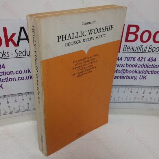 Picture of Phallic Worship: A History of Sex and Sex Rites in Relation to the Religious of All Races and Antiquity to the Present Day