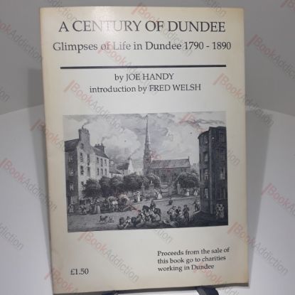 Picture of A Century of Dundee: Glimpses of Life in Dundee 1790 - 1890