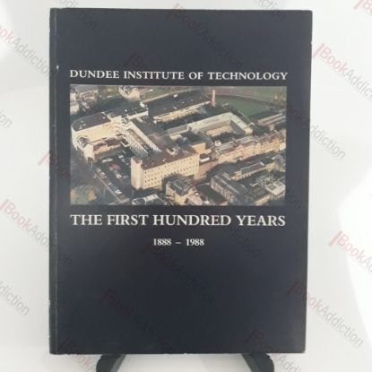 Picture of The Dundee Institute of Technology: The First Hundred Years. 1888 - 1988