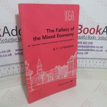 Picture of The Fallacy of the Mixed Economy: An 'Austrian' Critique of Recent Economic Thinking and Policy (Hobart Paper, No. 80)