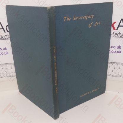 Picture of The Sovereignty of Art: Two Discourses Delivered in the Liverpool School of Art (Inscribed)